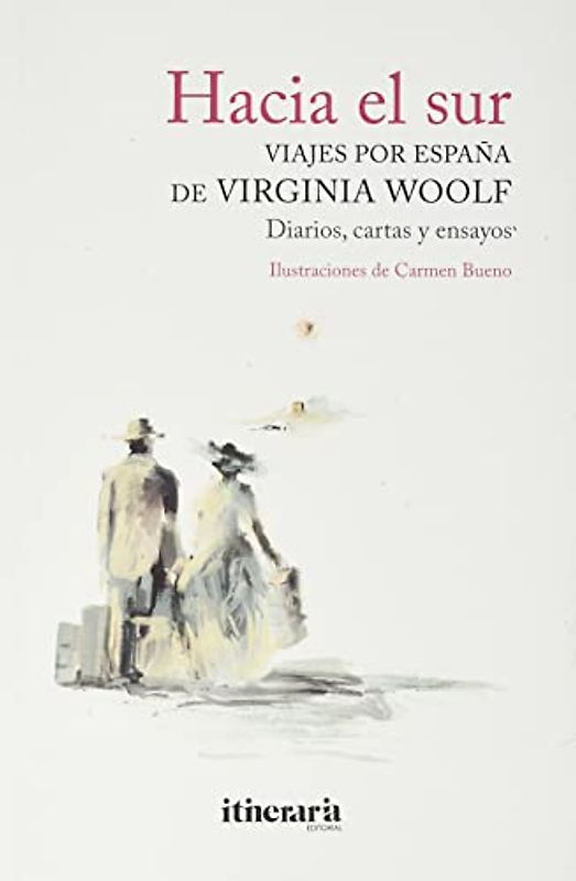 Hacia el sur.: Viajes por España de Virginia Woolf