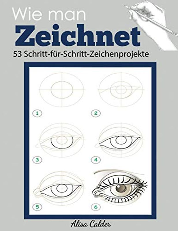 Wie man Zeichnet: 53 Schritt-für-Schritt-Zeichenprojekte