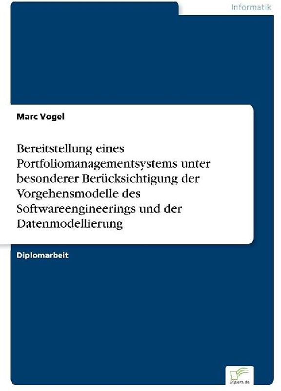 Bereitstellung eines Portfoliomanagementsystems unter besonderer Berücksichtigung der Vorgehensmodelle des Softwareengineerings und der Datenmodellierung