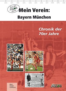 Mein Verein: Bayern München. Die 70er Jahre