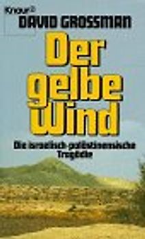 Der gelbe Wind. Die israelisch-palästinensische Tragödie
