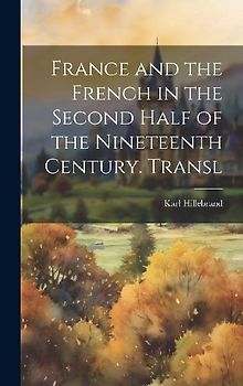 France and the French in the Second Half of the Nineteenth Century. Transl