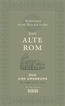 Reiseführer in die Welt der Antike. Das alte Rom