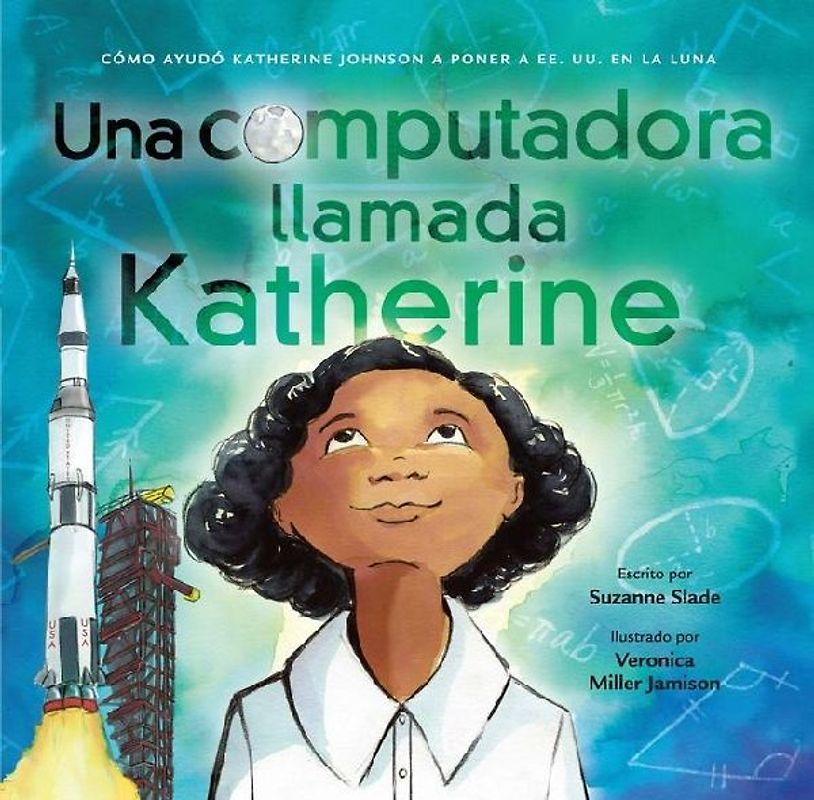 Una Computadora Llamada Katherine: Cómo Ayudó Katherine Johnson a Poner a Ee.Uu. En La Luna