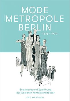 Fashion Metropolis Berlin 1836 – 1939