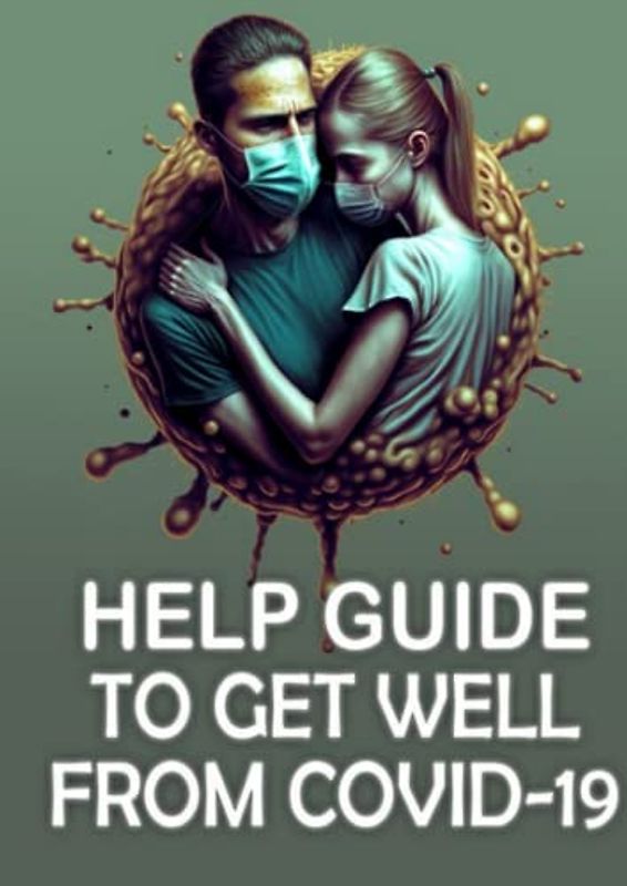 A SELF HELP GUIDE TO GET WELL FROM COVID-19
