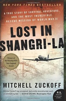 Lost in Shangri-La: A True Story of Survival, Adventure, and the Most Incredible Rescue Mission of World War II (P.S.) - Mitchell Zuckoff