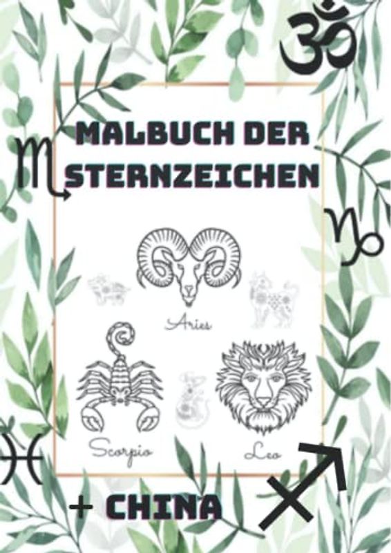 Das große Malbuch der Sternzeichen (50+) Mit Bedeutungen und vielen weiteren Information: Chinesische und unsere bekannten Sternzeichen zum Ausmalen, für jede Altersklasse, Sternzeichen Geschenke!