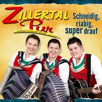 Zillertal Pur - Schneidig, riabig, super drauf