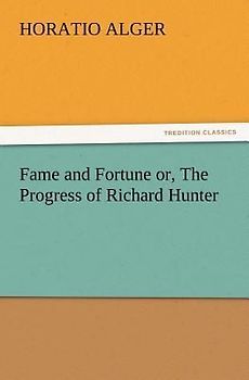 Fame and Fortune or, The Progress of Richard Hunter