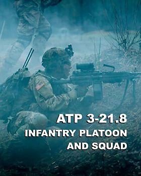 ATP 3-21.8 Infantry Platoon and Squad: 8 by 10 inch format