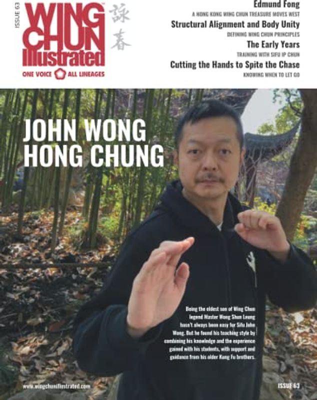 Wing Chun Illustrated Magazine Issue 63 (December 2021): Featuring Sifu John Wong Hong Chung