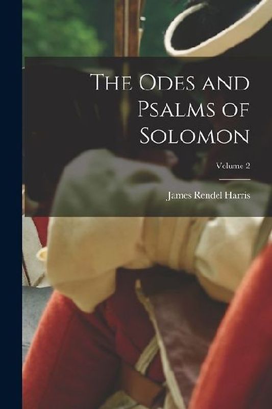 The Odes and Psalms of Solomon; Volume 2