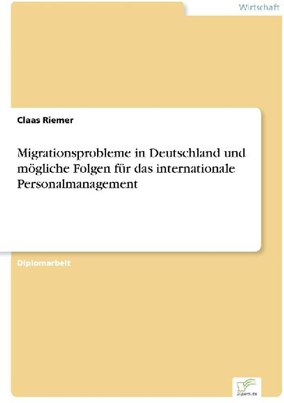 Migrationsprobleme in Deutschland und mögliche Folgen für das internationale Personalmanagement