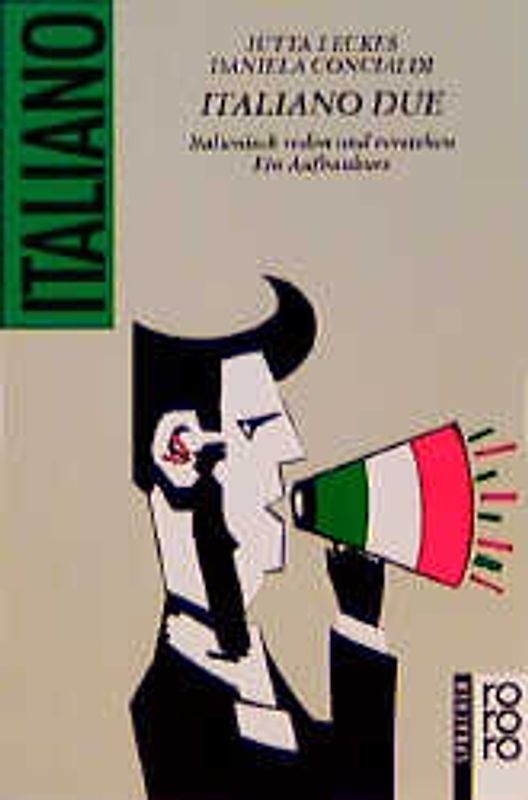 Italiano Due. Italienisch reden und verstehen. Ein Aufbaukurs