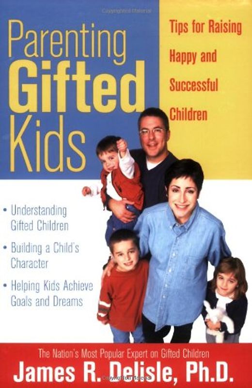 Parenting Gifted Kids: Tips for Raising Happy and Successful Children - James R. Delisle