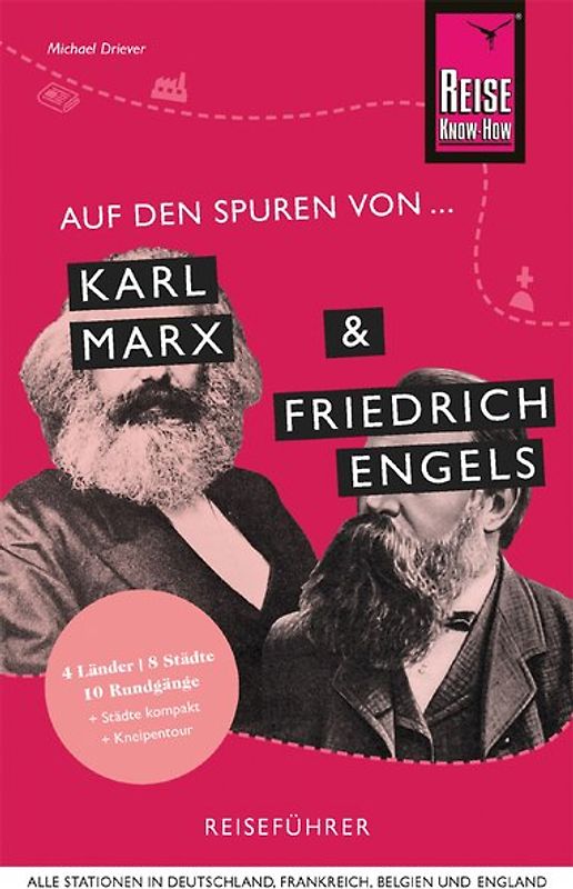 Auf den Spuren von Karl Marx und Friedrich Engels (Alle Stationen in Deutschland, Frankreich, Belgien und England)
