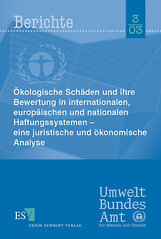 Ökologische Schäden und ihre Bewertung in internationalen, europäischen und nationalen Haftungssystemen - eine juristische und ökonomische Analyse
