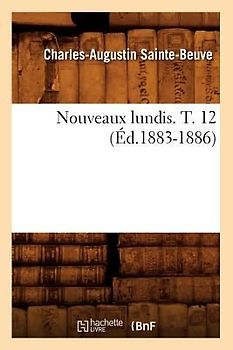 Nouveaux Lundis. T. 12 (Éd.1883-1886)
