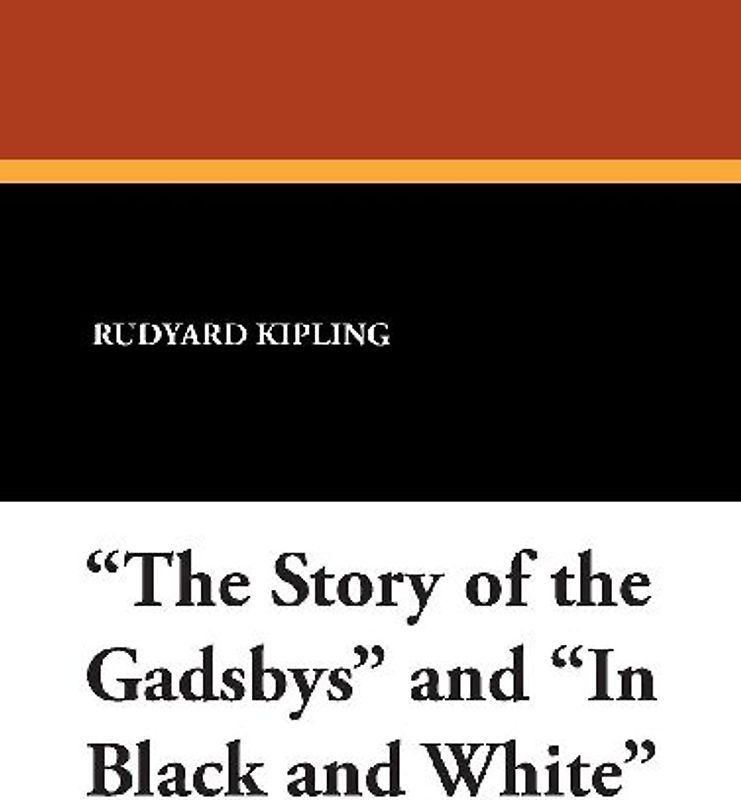 "The Story of the Gadsbys" and "In Black and White"