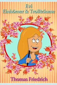 Evi - Einhörner & Trollträume: Liebevolles Kinderbuch über Freundschaft und Zusammenhalt - kindgerecht Empathie fördern - zum Vorlesen oder Erstlesen