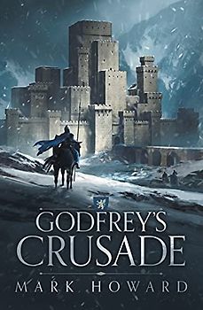 Godfrey's Crusade (The Griffin Legends, Band 1)