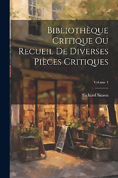 Bibliothèque Critique Ou Recueil De Diverses Pièces Critiques; Volume 4