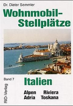 Wohnmobil - Stellplätze Italien - Alpen, Adria, Riviera, Toskana