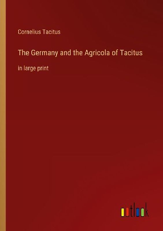 The Germany and the Agricola of Tacitus