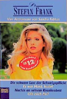 Die schwere Last der Schweigepflicht/Es war Mord, Isabel/Nachts an seinem Krankenbett/Gib mich frei