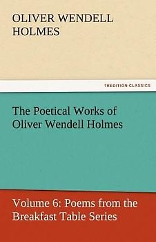 The Poetical Works of Oliver Wendell Holmes