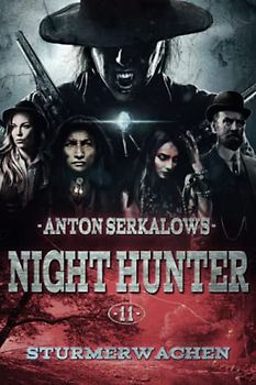 Nighthunter 11: Sturmerwachen: (Dark Fantasy-Horror-Western) (Anton Serkalows Nighthunter, Band 11)