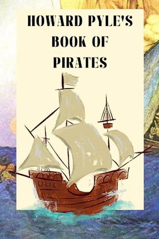 Howard Pyle's Book of Pirates: with original illustrations