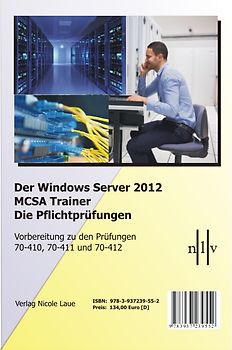 Der Windows Server 2012 MCSA Trainer, Die Pflichtprüfungen, Vorbereitung zu den Prüfungen 70-410, 70-411 und 70-412