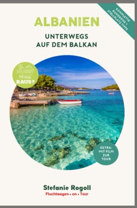 ALBANIEN - Unterwegs auf dem Balkan: (Innenteil in Farbe) Du musst mal wieder raus? Komplette Wohnmobil-Rundreise-Tourplanung! Tips zur ... Sehenswürdigkeiten, zahlreiche Bilder