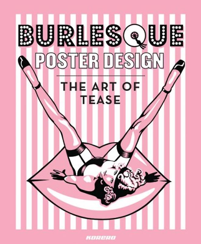 Burlesque Poster Design: The Art of Tease - Korero Books