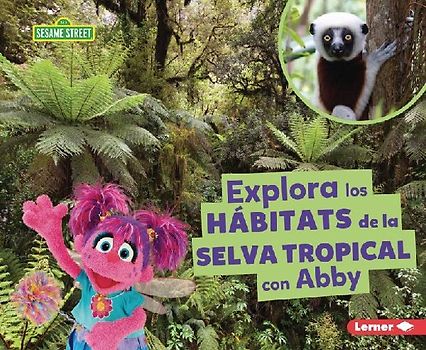 Explora Los Hábitats de la Selva Tropical Con Abby (Explore Rain Forest Habitats with Abby)