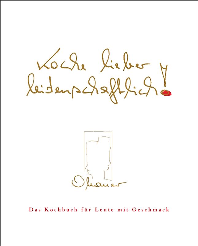 Koche lieber leidenschaftlich!