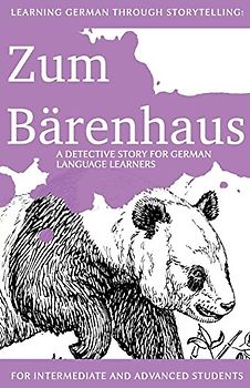 Learning German through Storytelling: Zum Bärenhaus - a detective story for German language learners (includes exercises): for intermediate and advanced learners (Baumgartner und Momsen) - Klein, André