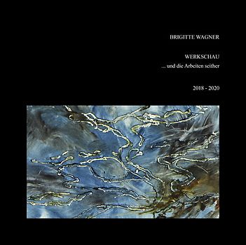 Werkschau und die Arbeiten seither 2018 - 2020