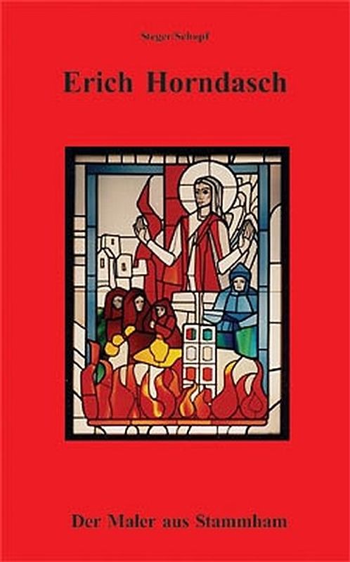Erich Horndasch - Der Maler aus Stammham