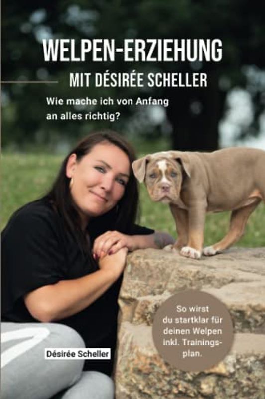 Welpen-Erziehung mit Désirée Scheller: Wie mache ich von Anfang an alles richtig? So wirst du startklar für deinen Welpen inkl. Trainingsplan.
