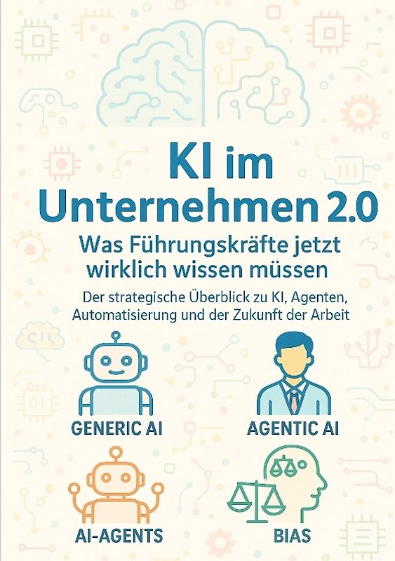 KI im Unternehmen 2.0 – Was Führungskräfte jetzt wirklich wissen müssen