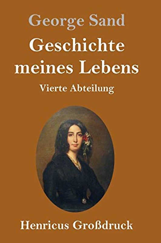 Geschichte meines Lebens (Großdruck): Vierte Abteilung