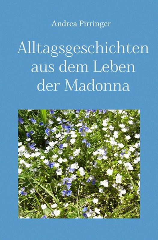 Alltagsgeschichten aus dem Leben der Madonna