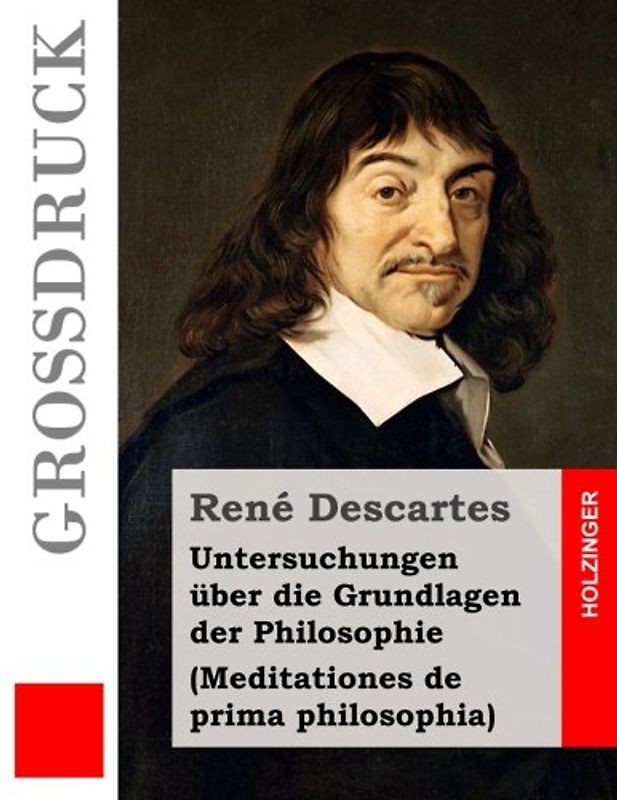Untersuchungen über die Grundlagen der Philosophie (Großdruck): Meditationes de prima philosophia