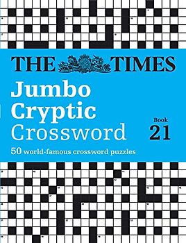 The Times Jumbo Cryptic Crossword Book 21: The world’s most challenging cryptic crossword (The Times Crosswords)