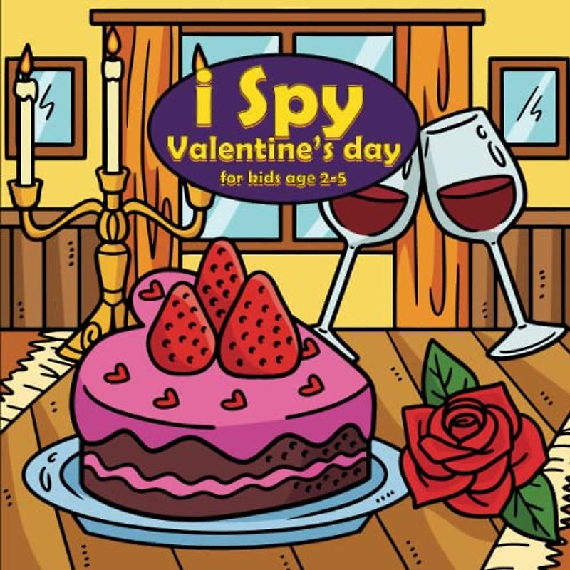 I Spy Valentine's day Activity Book for kids age 2-5: Version 2 - Let your Kid Enjoy Coloring & Learning Alphabets,Animals,Objects - Valentine/Holidays Gift idea for Boys & Girls