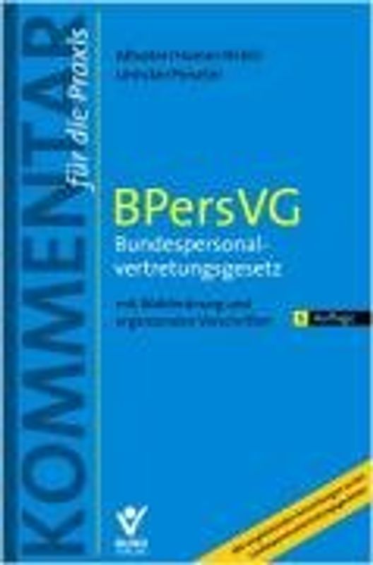 BPersVG - Bundespersonalvertretungsgesetz. mit Wahlordnung und ergänzenden Vorschriften