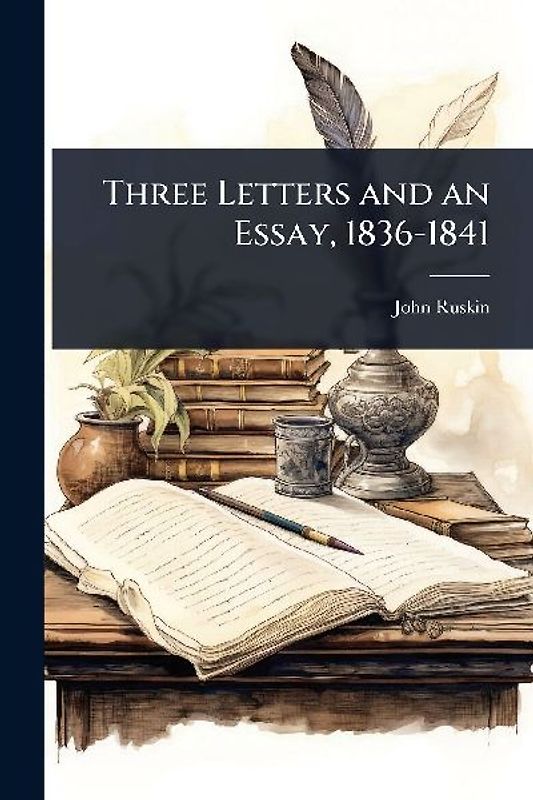 Three Letters and an Essay, 1836-1841